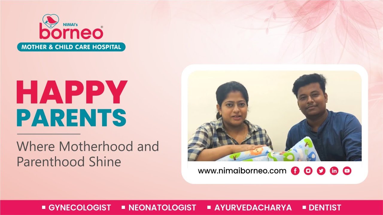 Nimai's Borneo Hospital | Where Motherhood and Parenthood Shine | Happy Parents Experience