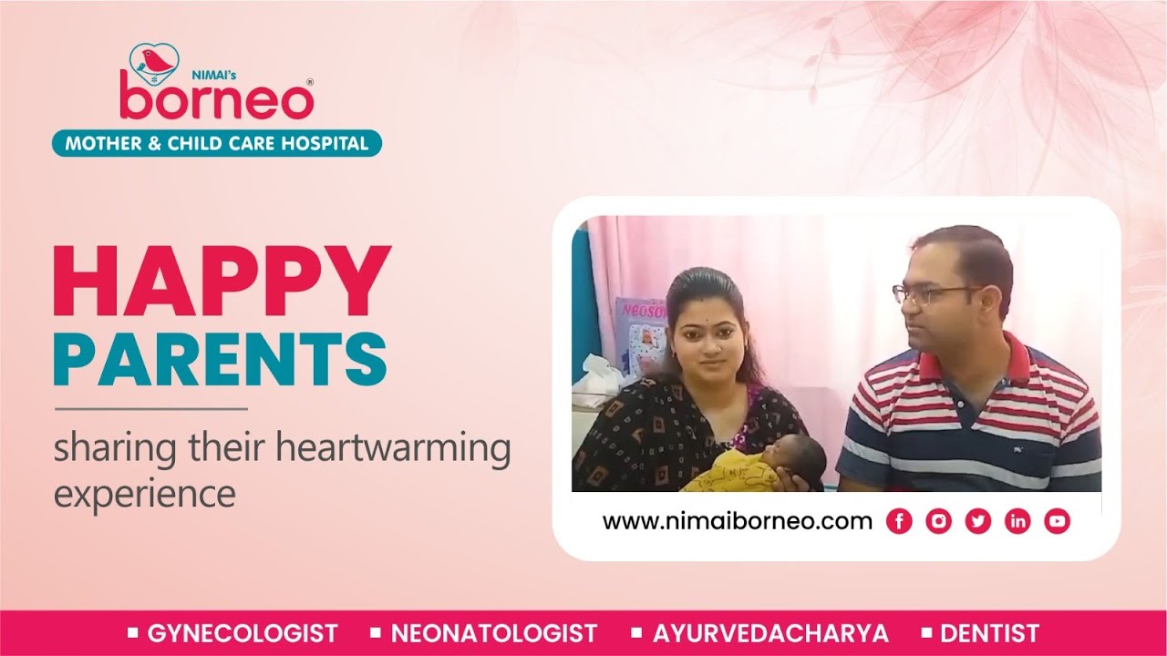 Happy Parents Share Their Heartwarming Experience at Nimai's Borneo Mother and Child Care Hospitals.